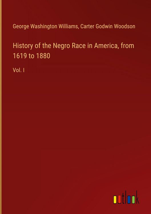 Produktbild: History of the Negro Race in America, from 1619 to 1880