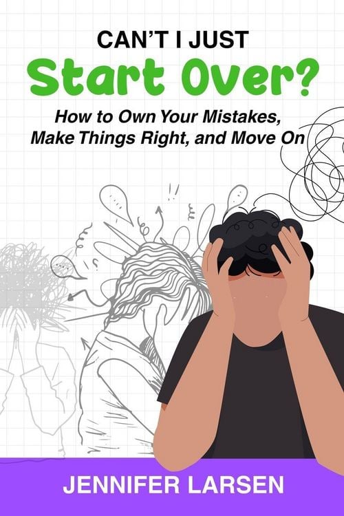 Produktbild: Can't I Just Start Over? How to Own Your Mistakes, Make Things Right, and Move On