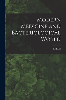 Produktbild: Modern Medicine and Bacteriological World; 2, (1893)