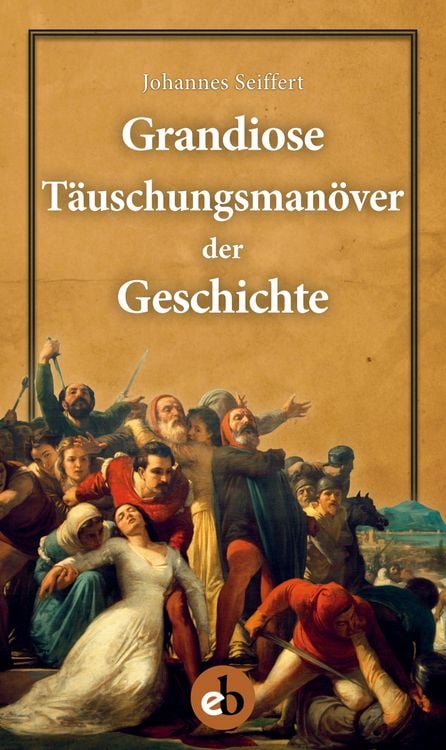 Produktbild: Grandiose T&auml;uschungsman&ouml;ver der Geschichte