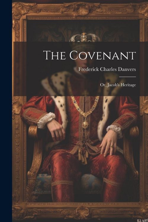 Produktbild: The Covenant; Or, Jacob's Heritage