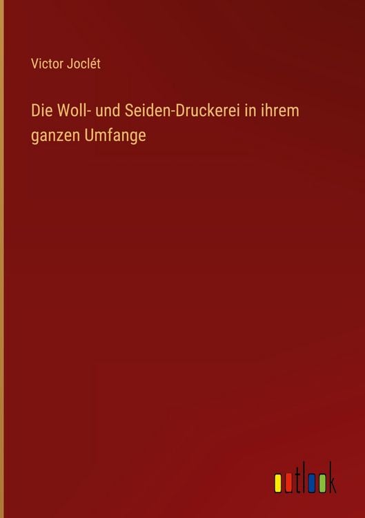 Produktbild: Die Woll- und Seiden-Druckerei in ihrem ganzen Umfange