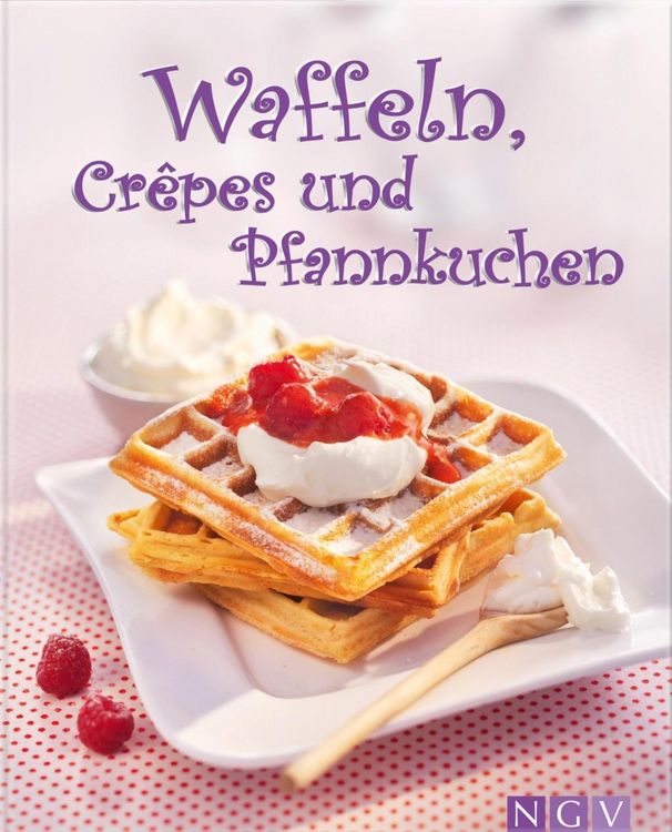 洋書 LECKERE WAFFELN UND PFANNKUCHEN FUR JEDE Waffeln, Crêpes und Pfannkuchen