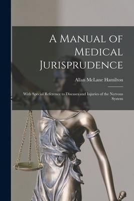 Produktbild: A Manual of Medical Jurisprudence: With Special Reference to Diseases and Injuries of the Nervous System