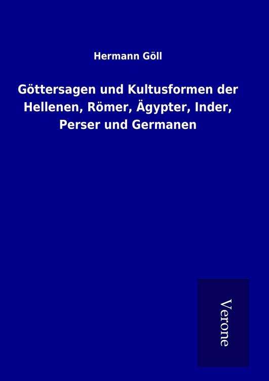 Produktbild: G&ouml;ttersagen und Kultusformen der Hellenen, R&ouml;mer, &Auml;gypter, Inder, Perser und Germanen