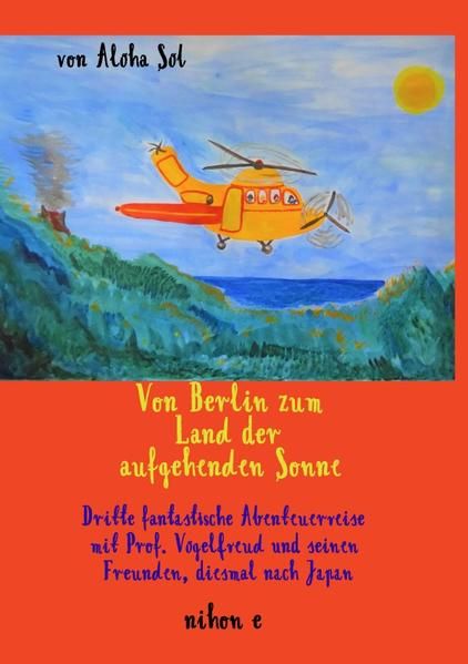 Produktbild: Rettung der Umwelt, Naturerlebnisse, Liebe zur Umwelt / Von Berlin zum Land der aufgehenden Sonne