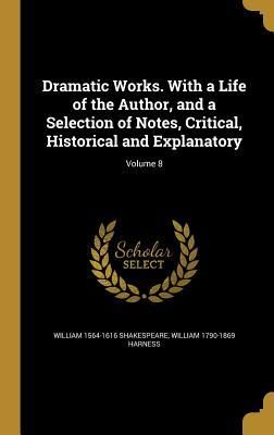 Produktbild: Dramatic Works. With a Life of the Author, and a Selection of Notes, Critical, Historical and Explanatory; Volume 8