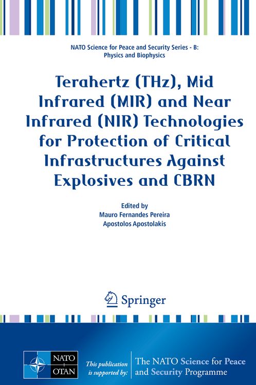 Produktbild: Terahertz (THz), Mid Infrared (MIR) and Near Infrared (NIR) Technologies for Protection of Critical Infrastructures Against Explosives and CBRN