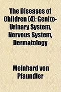 Produktbild: The Diseases of Children (4); Genito-Urinary System, Nervous System, Dermatology