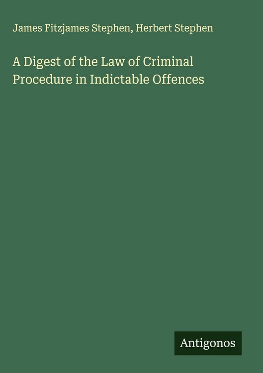 Produktbild: A Digest of the Law of Criminal Procedure in Indictable Offences