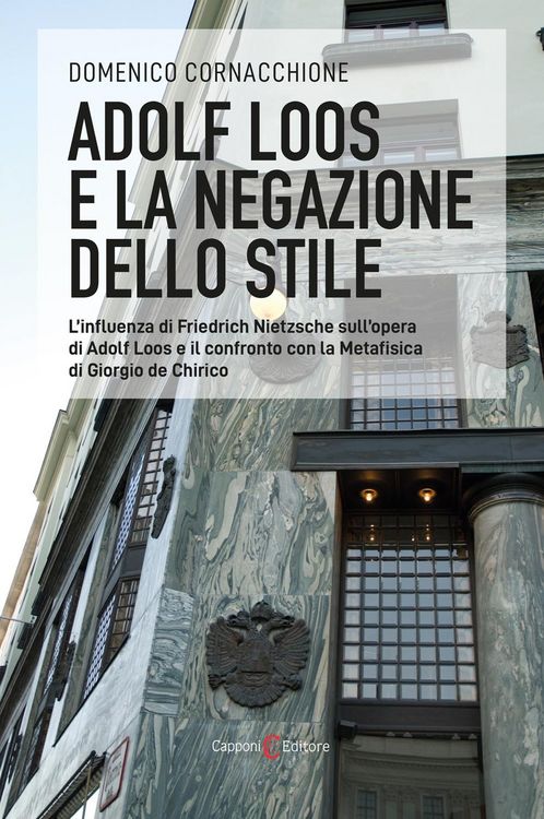 Produktbild: Adolf Loos e la negazione dello stile. L'influenza di Friedrich Nietzsche sull'opera di Adolf Loos e il confronto con la Metafisica di Giorgio de Chir
