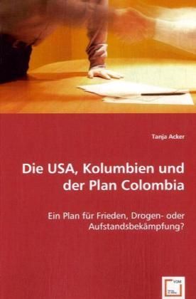 Produktbild: Acker, T: Die USA, Kolumbien und der Plan Colombia