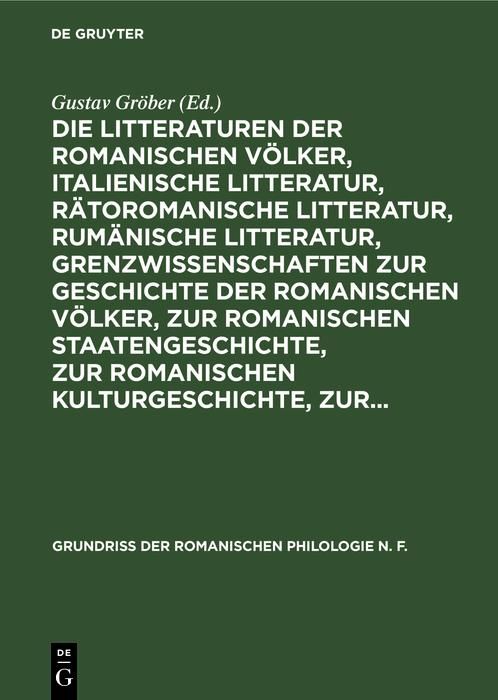 Produktbild: Die Litteraturen der romanischen V&ouml;lker, italienische Litteratur, r&auml;toromanische Litteratur, rum&auml;nische Litteratur, Grenzwissenschaften zur Geschichte