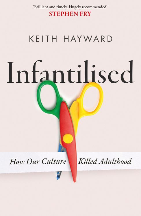 Produktbild: Infantilised: How Our Culture Killed Adulthood