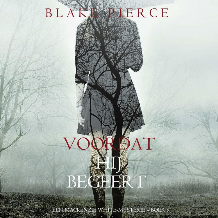 Produktbild: Voordat hij Begeert (Een Mackenzie White-mysterie &ndash; Boek 3)
