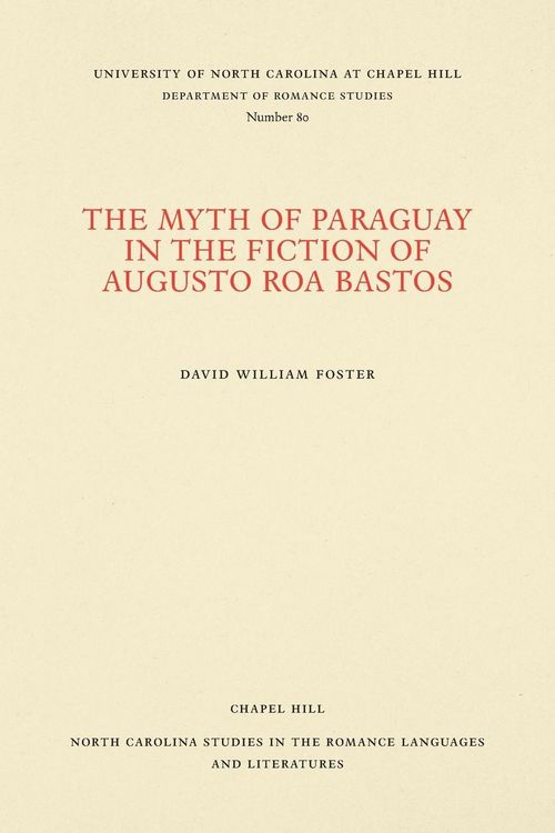 Produktbild: The Myth of Paraguay in the Fiction of Augusto Roa Bastos