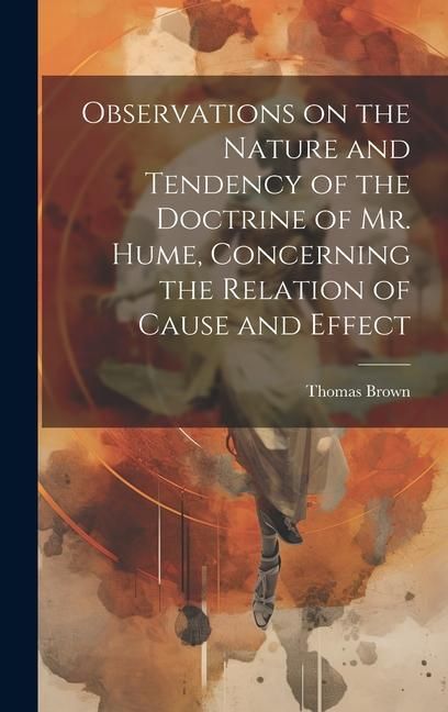 Produktbild: Observations on the Nature and Tendency of the Doctrine of Mr. Hume, Concerning the Relation of Cause and Effect