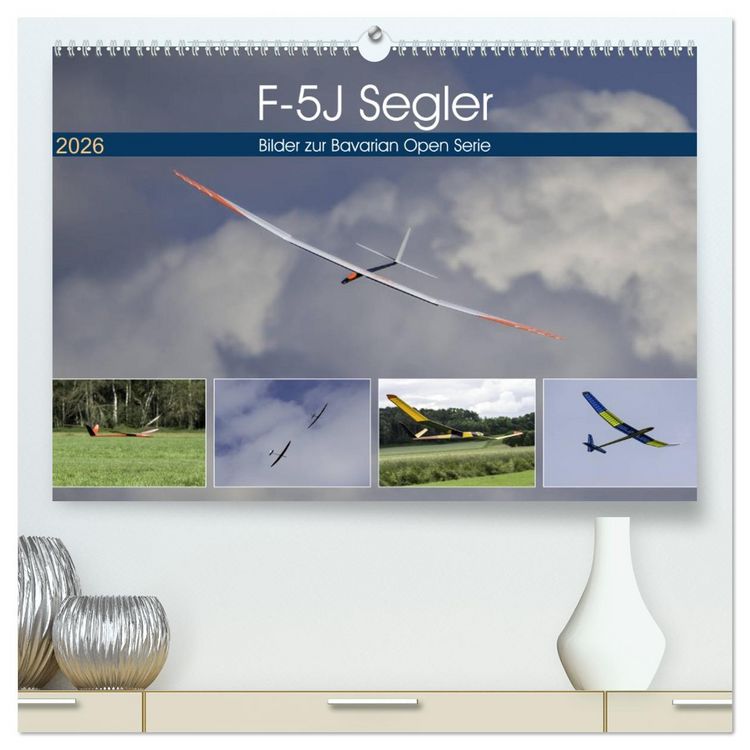 Produktbild: F-5J Segler, Bilder zur Bavarian Open Serie (hochwertiger Premium Wandkalender 2026 DIN A2 quer), Kunstdruck in Hochglanz