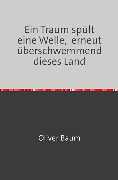 Produktbild: Ein Traum sp&uuml;lt eine Welle, erneut &uuml;berschwemmend dieses Land