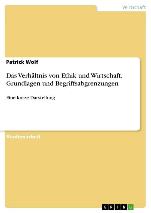 Produktbild: Das Verh&auml;ltnis von Ethik und Wirtschaft. Grundlagen und Begriffsabgrenzungen