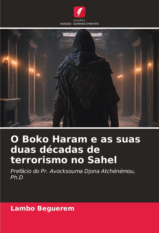 Produktbild: O Boko Haram e as suas duas d&eacute;cadas de terrorismo no Sahel