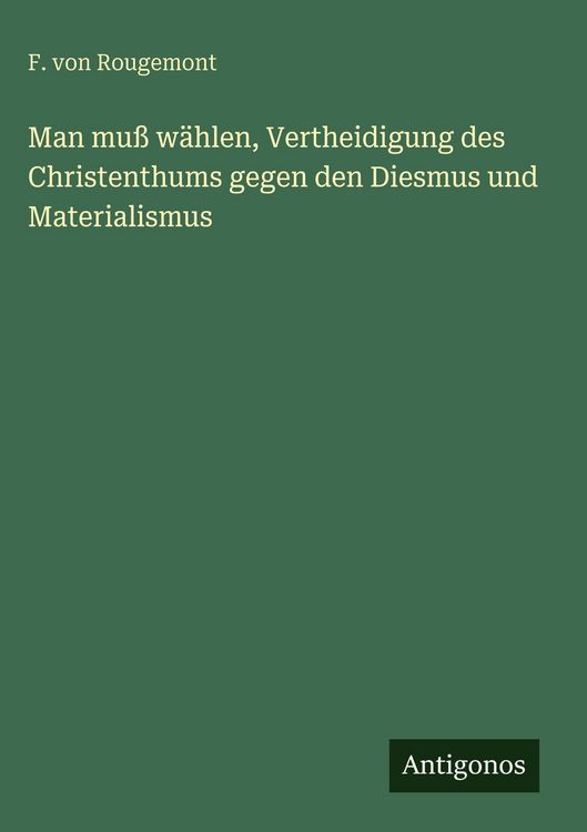 Produktbild: Man mu&szlig; w&auml;hlen, Vertheidigung des Christenthums gegen den Diesmus und Materialismus