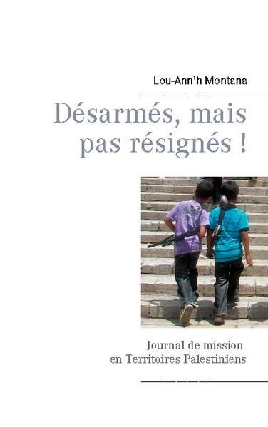 Produktbild: D&eacute;sarm&eacute;s, mais pas r&eacute;sign&eacute;s !
