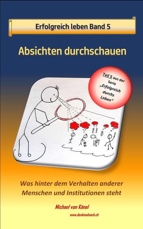Bild vom Artikel Erfolgreich leben - Band 5: Absichten durchschauen vom Autor Michael von Känel