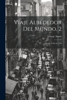Produktbild: Viaje Alrededor Del Mundo, 2: Desde 1740 Al 1744