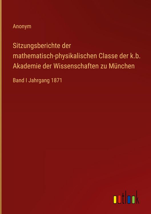 Produktbild: Sitzungsberichte der mathematisch-physikalischen Classe der k.b. Akademie der Wissenschaften zu M&uuml;nchen