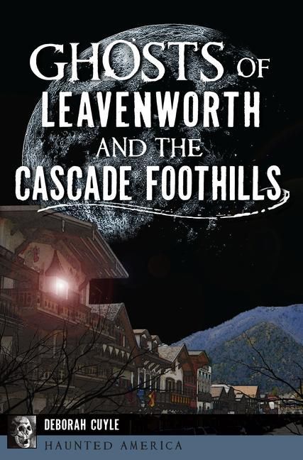 Produktbild: Ghosts of Leavenworth and the Cascade Foothills