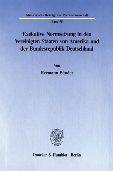 Produktbild: Exekutive Normsetzung in den Vereinigten Staaten von Amerika und der Bundesrepublik Deutschland. Eine rechtsvergleichende Untersuchung des amerikanischen &rsaquo;rulemaking&lsaquo; und des deutschen Verordnungserlasses
