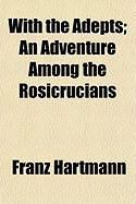 Produktbild: With the Adepts; An Adventure Among the Rosicrucians