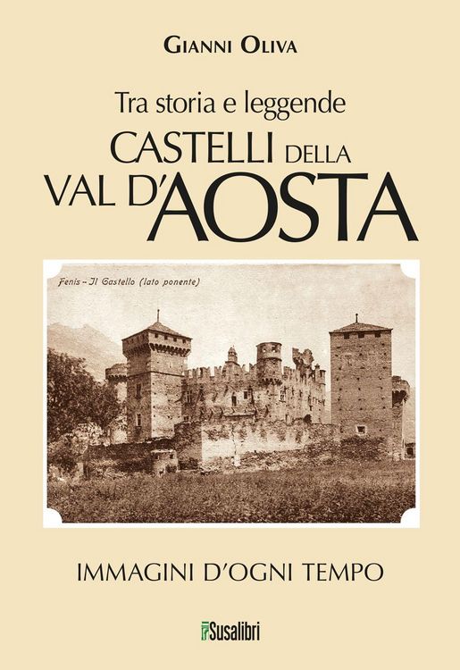 Produktbild: Castelli della Val d'Aosta. Tra storia e leggende. Immagini d'ogni tempo