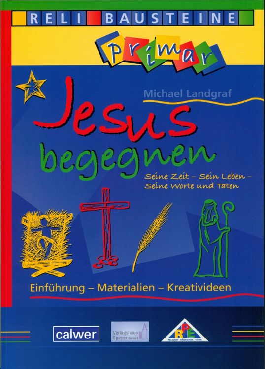 Produktbild: Jesus begegnen Seine Zeit - Sein Leben - Seine Worte und Taten