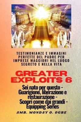 Produktbild: Greater Exploits - 6 - Testimonianze e immagini perfette del Padre per imprese maggiori