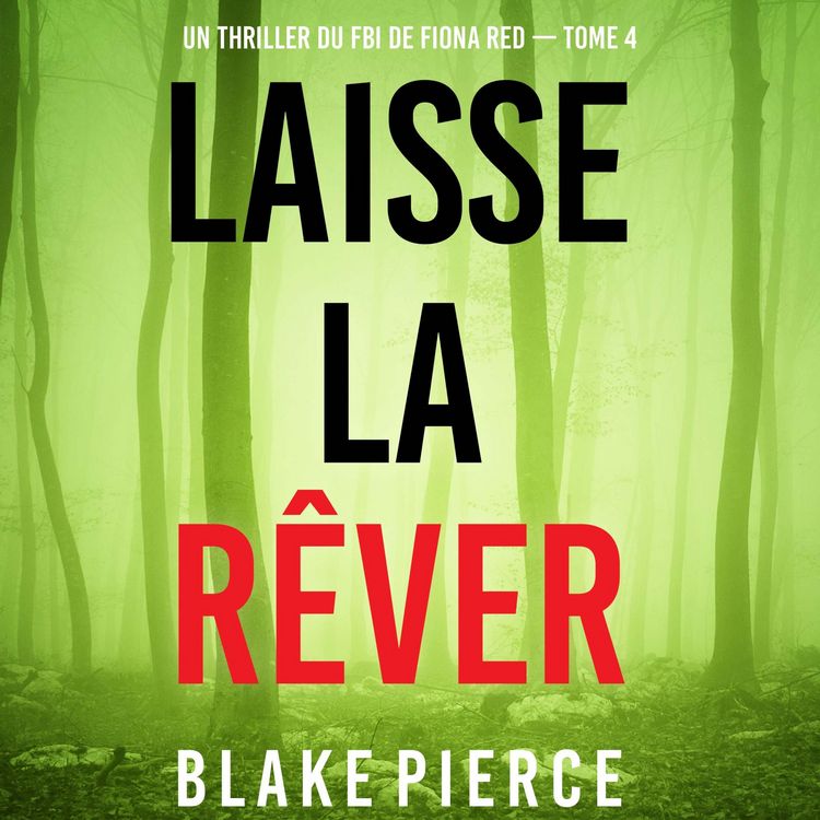 Produktbild: Laisse la r&ecirc;ver (Un thriller du FBI de Fiona Red &mdash; Tome 4)