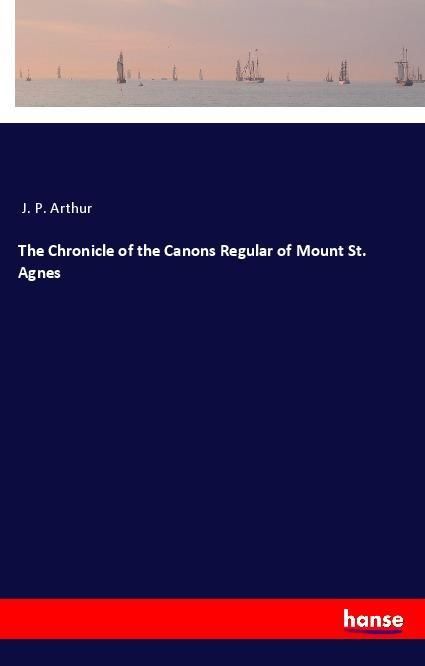 Produktbild: The Chronicle of the Canons Regular of Mount St. Agnes