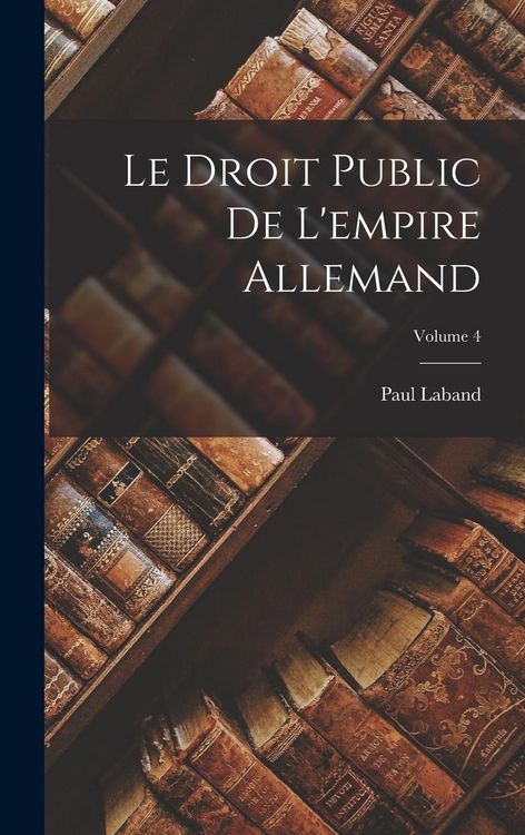 Produktbild: Le Droit Public De L'empire Allemand; Volume 4