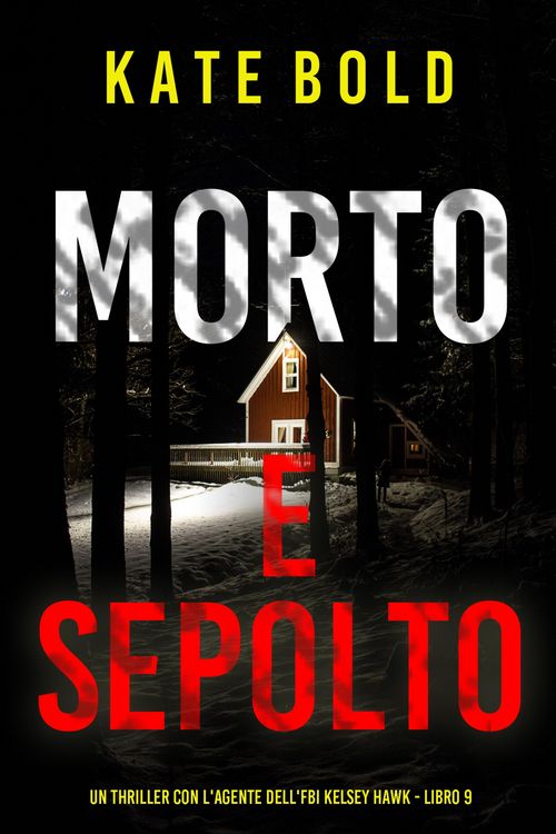 Produktbild: Morto e Sepolto (Un thriller con l'agente dell'FBI Kelsey Hawk - Libro 9)
