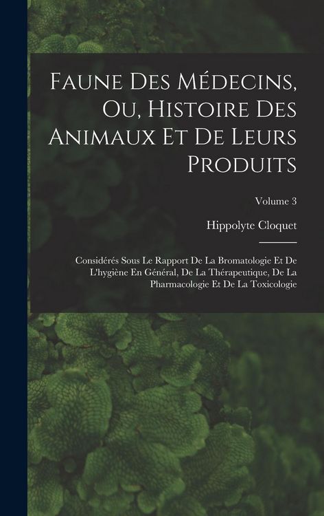 Produktbild: Faune Des M&eacute;decins, Ou, Histoire Des Animaux Et De Leurs Produits