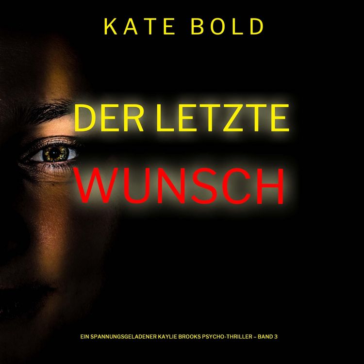 Produktbild: Der letzte Wunsch (Ein spannungsgeladener Kaylie Brooks Psycho-Thriller &ndash; Band 3)