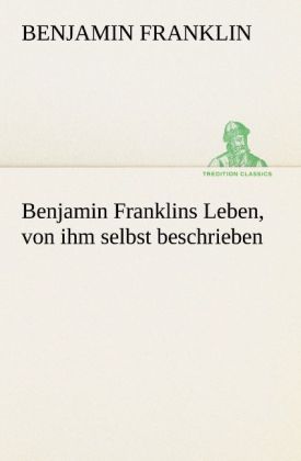 Produktbild: Benjamin Franklins Leben, von ihm selbst beschrieben