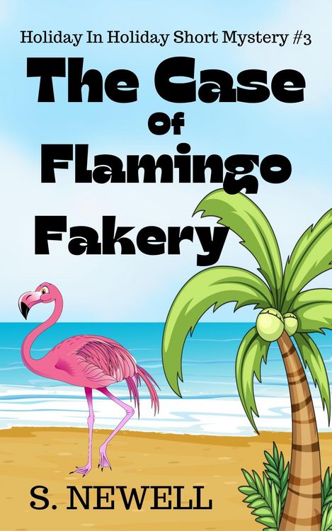 Produktbild: The Case Of Flamingo Fakery (Holiday In Holiday Short Mystery, #3)