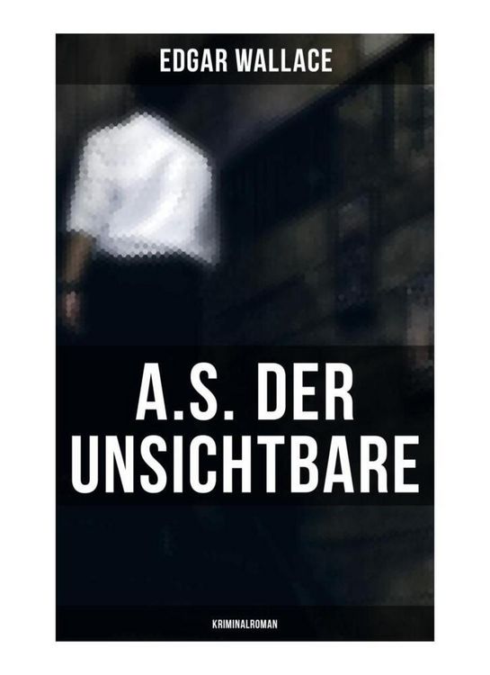 Produktbild: A.S. der Unsichtbare: Kriminalroman