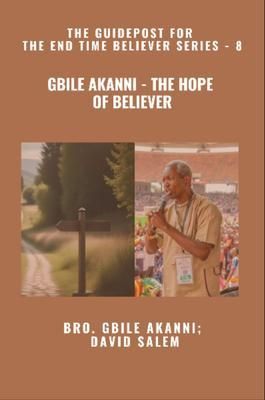 Produktbild: Gbile Akanni - The Hope Of Believer - The Guidepost For the End Time Believer Series - 8 of 22