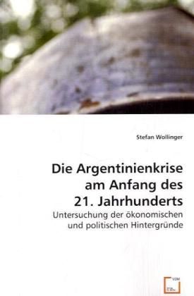 Produktbild: Wollinger, S: Die Argentinienkrise am Anfang des 21. Jahrhun