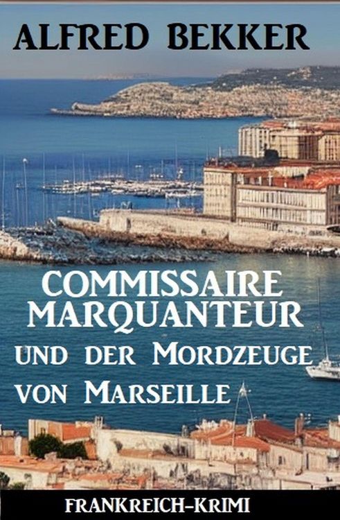 Produktbild: Commissaire Marquanteur und der Mordzeuge von Marseille: Frankreich-Krimi