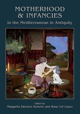 Produktbild: Motherhood and Infancies in the Mediterranean in Antiquity