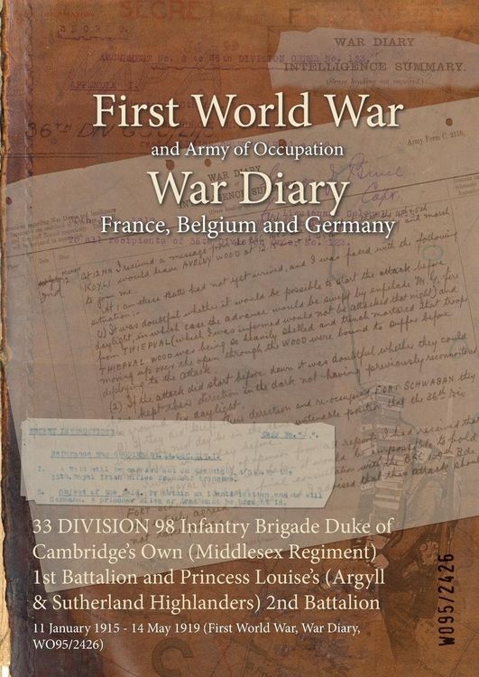 Produktbild: 33 DIVISION 98 Infantry Brigade Duke of Cambridge's Own (Middlesex Regiment) 1st Battalion and Princess Louise's (Argyll & Sutherland Highlanders) 2nd